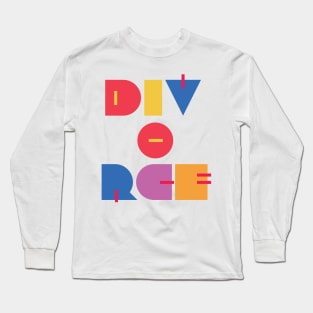 Happy Divorce Day! Long Sleeve T-Shirt